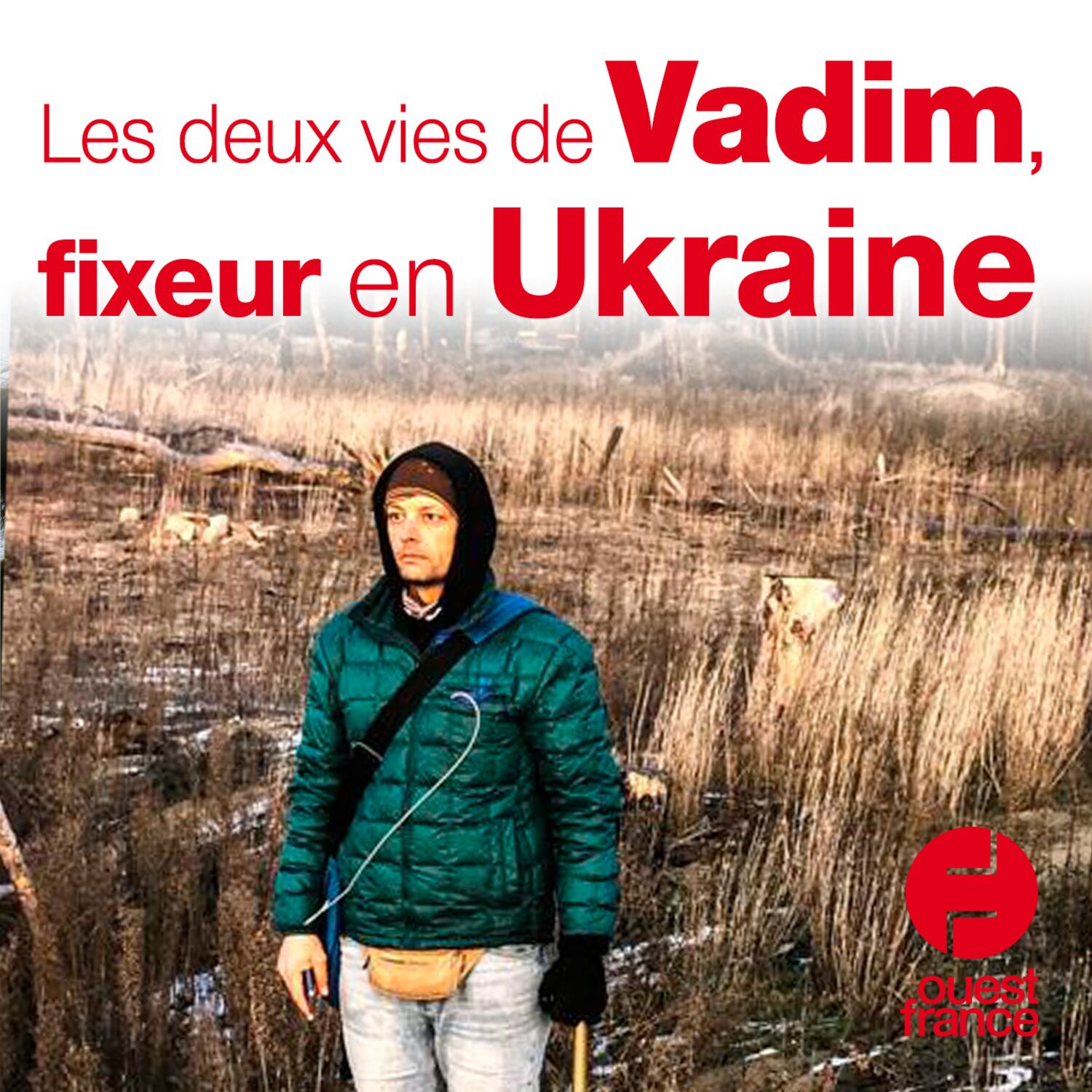 Les deux vies de Vadim, fixeur en Ukraine episode artwork