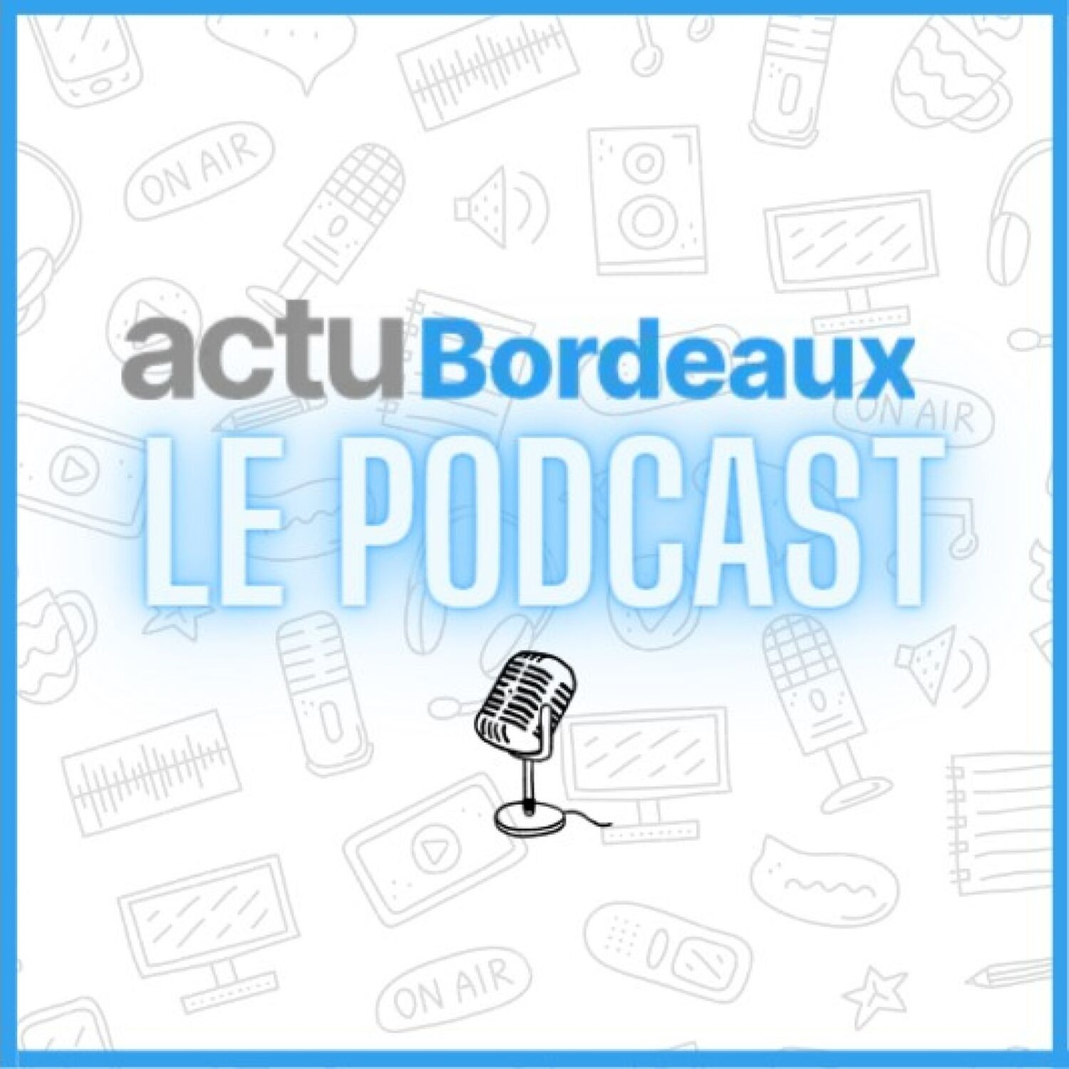actu Bordeaux, le podcast