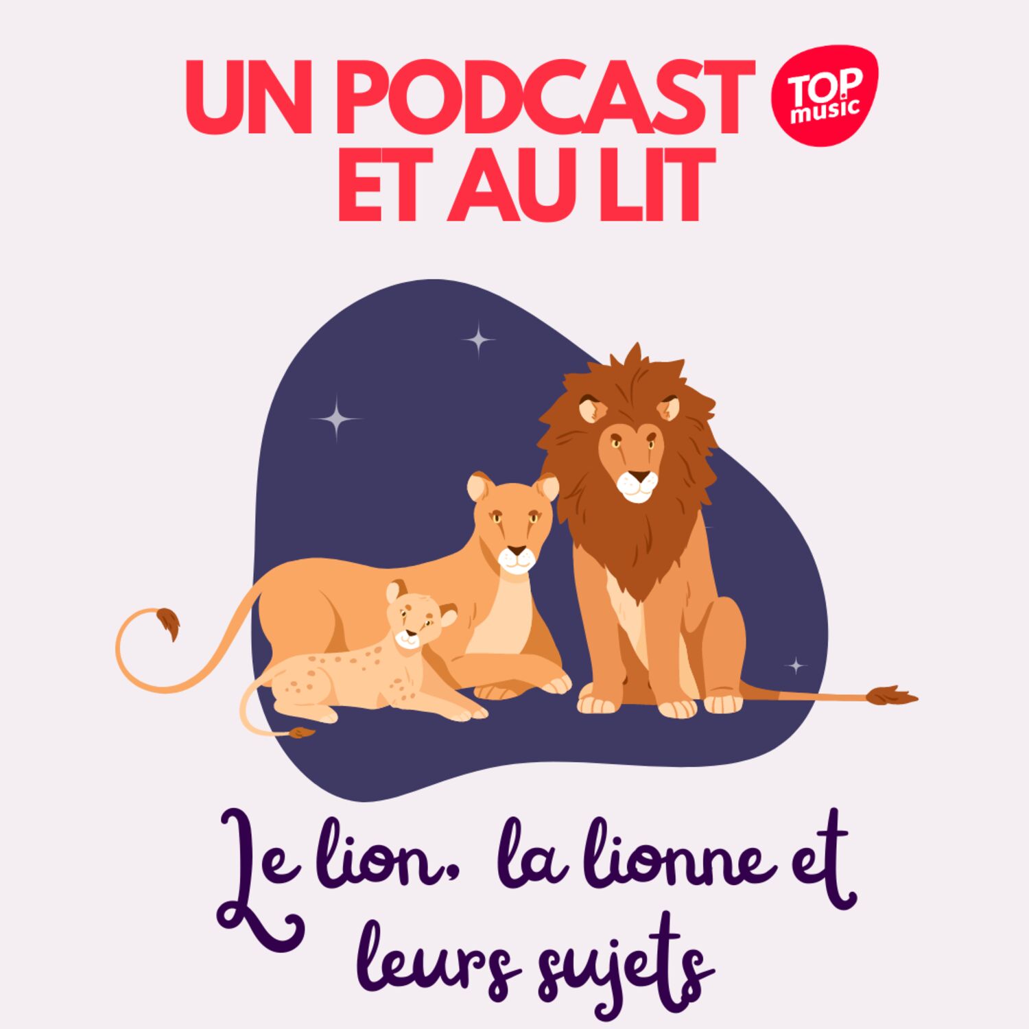 Un podcast et au lit ! - Le lion, la lionne et leurs sujets
