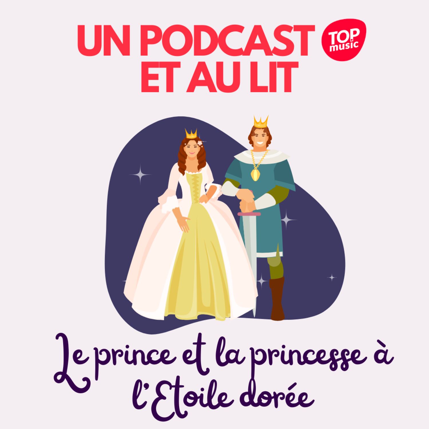 Un podcast et au lit ! Épisode 9 : Le prince et la princesse à l'étoile dorée