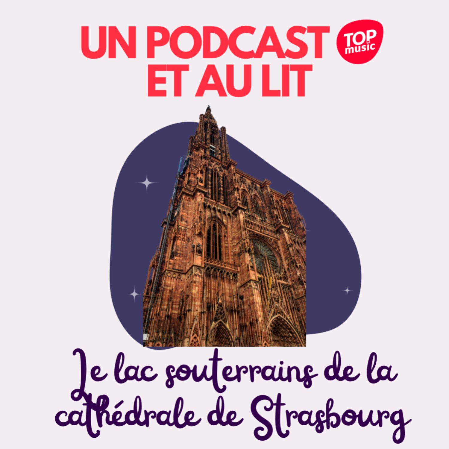 Un podcast et au lit ! Épisode 10 : Le lac souterrain de la cathédrale de Strasbourg