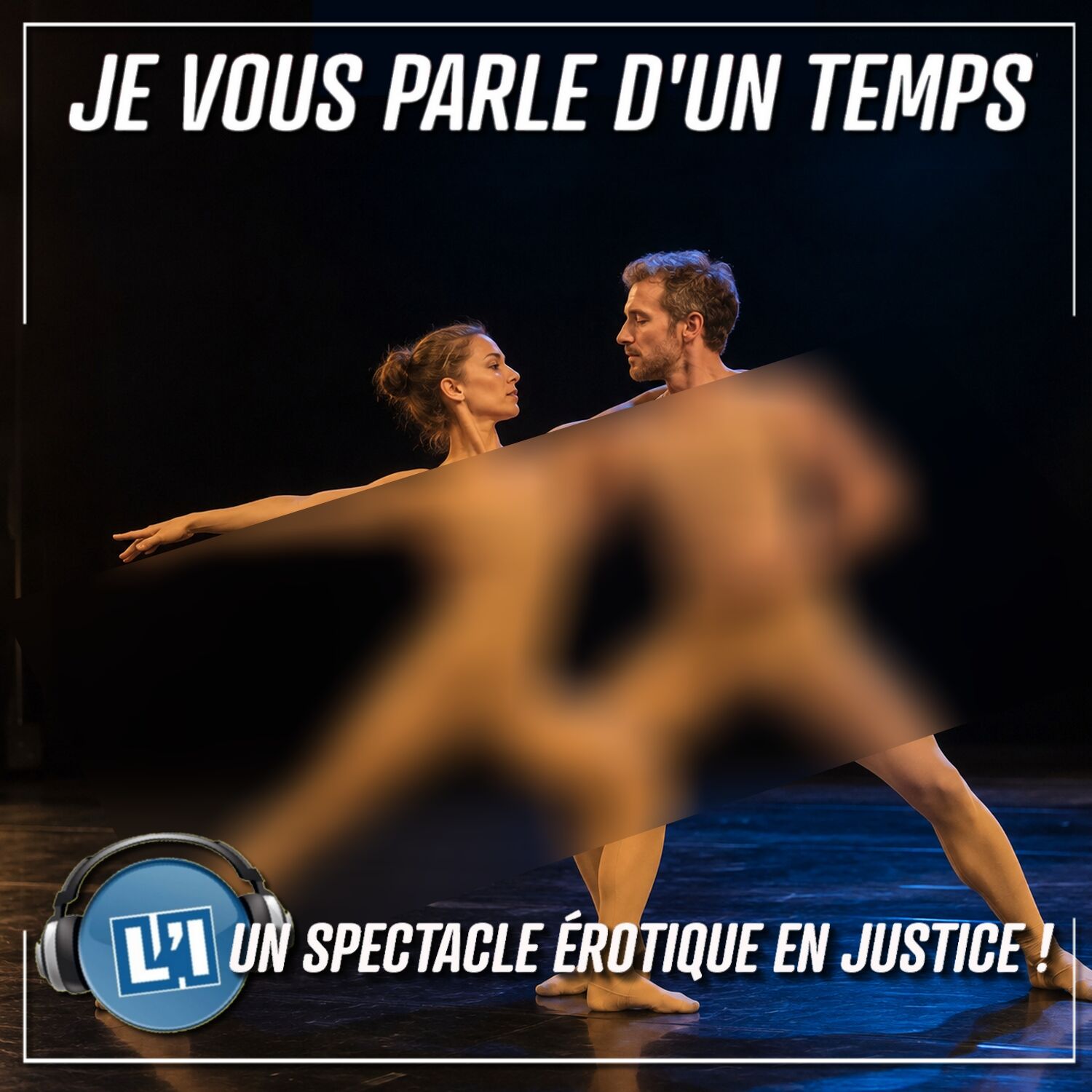 UN SPECTACLE ÉROTIQUE ÉPINGLE PAR LA JUSTICE !