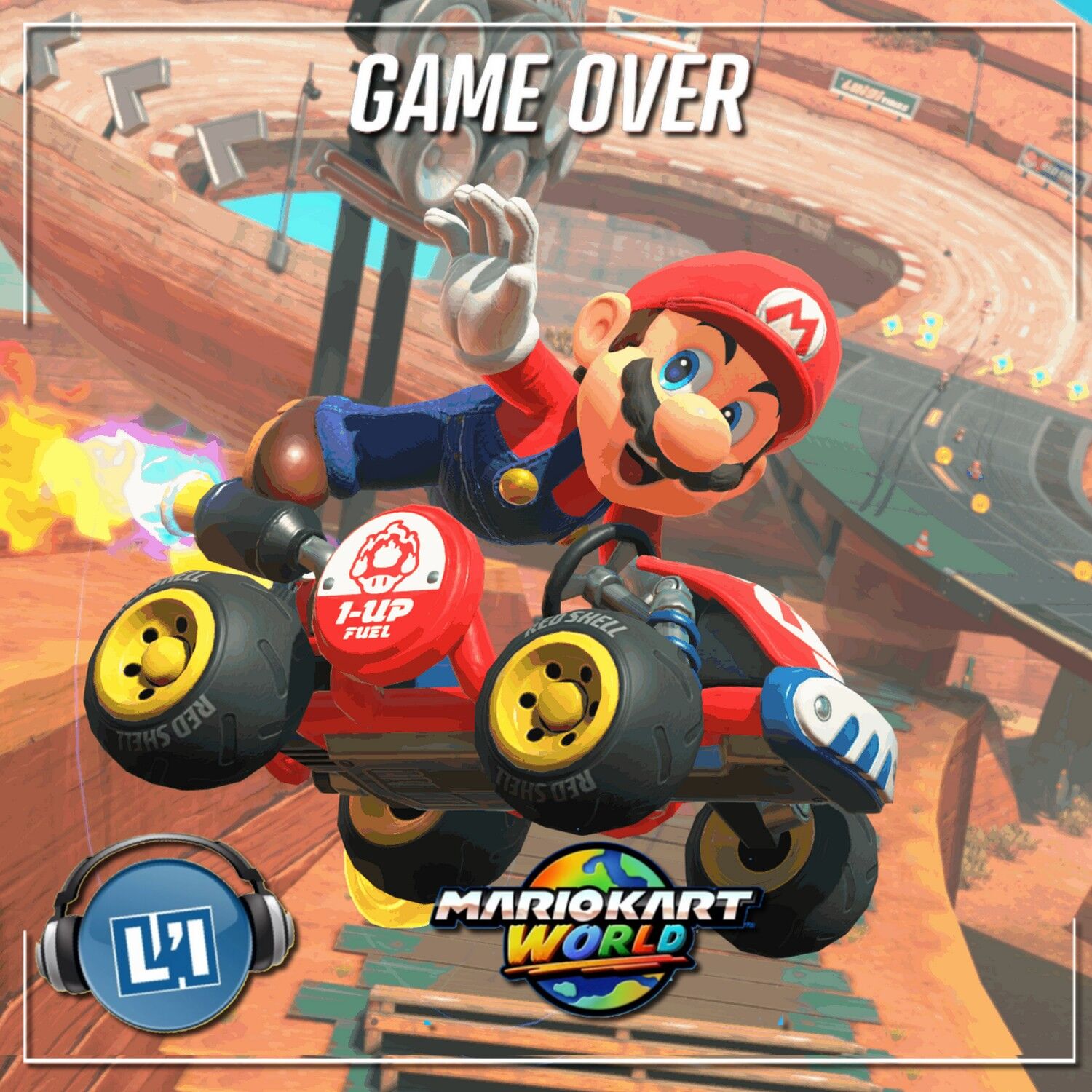 MARIO KART WORLD , MON AVIS episode artwork