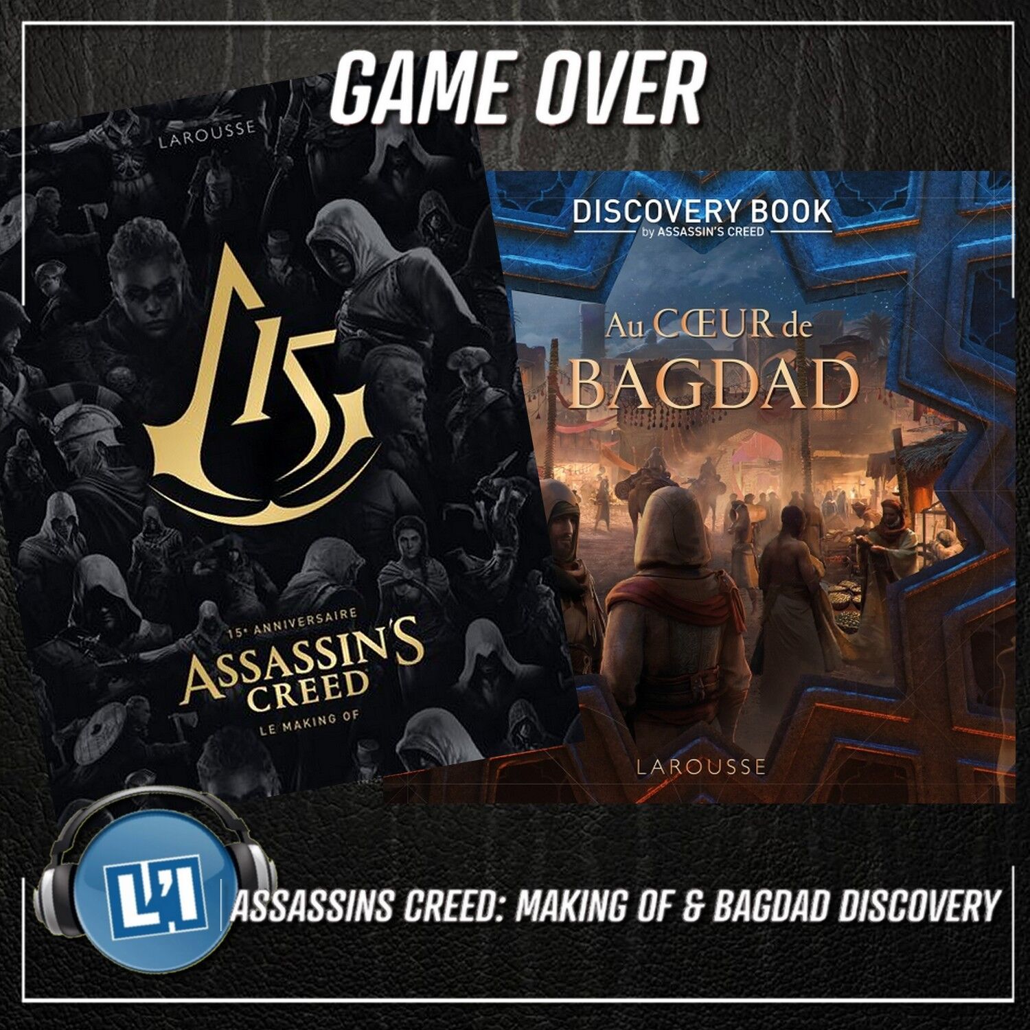 ASSASSINS CREED: MAKING OF & BAGDAD DISCOVERY, PRÉSENTATION DES DEUX OUVRAGES, LA CHRONIQUE episode artwork
