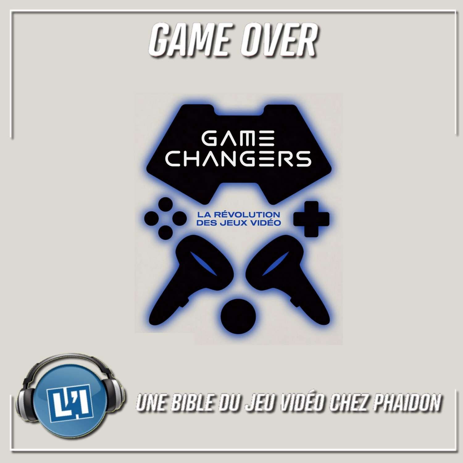 GAME CHANGERS, UNE BIBLE JEU VIDEO DE 352 PAGES, LA CHRONIQUE episode artwork