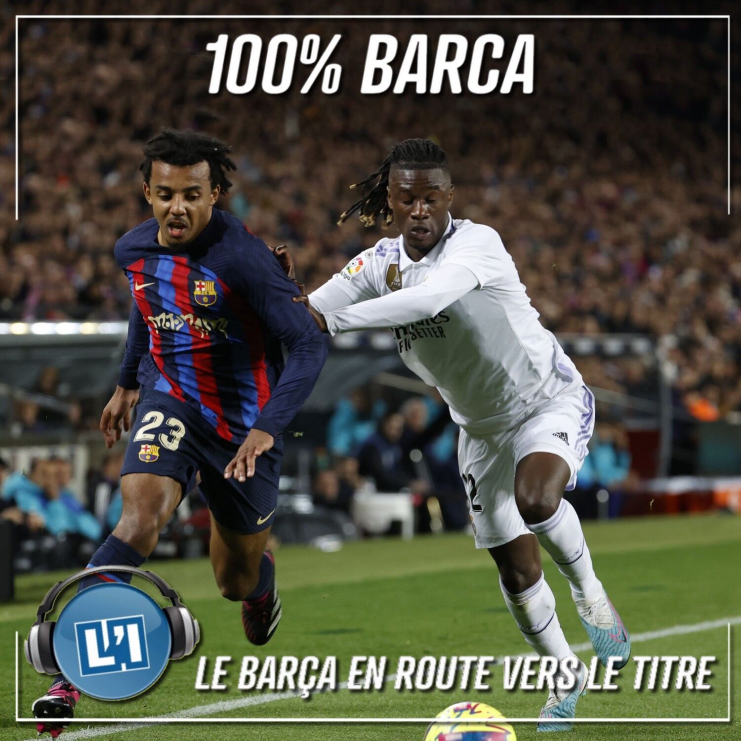 LE BARÇA EN ROUTE VERS LE TITRE  - FC BARCELONE VS REAL MADRID  - 2022/2023 - J26 episode artwork