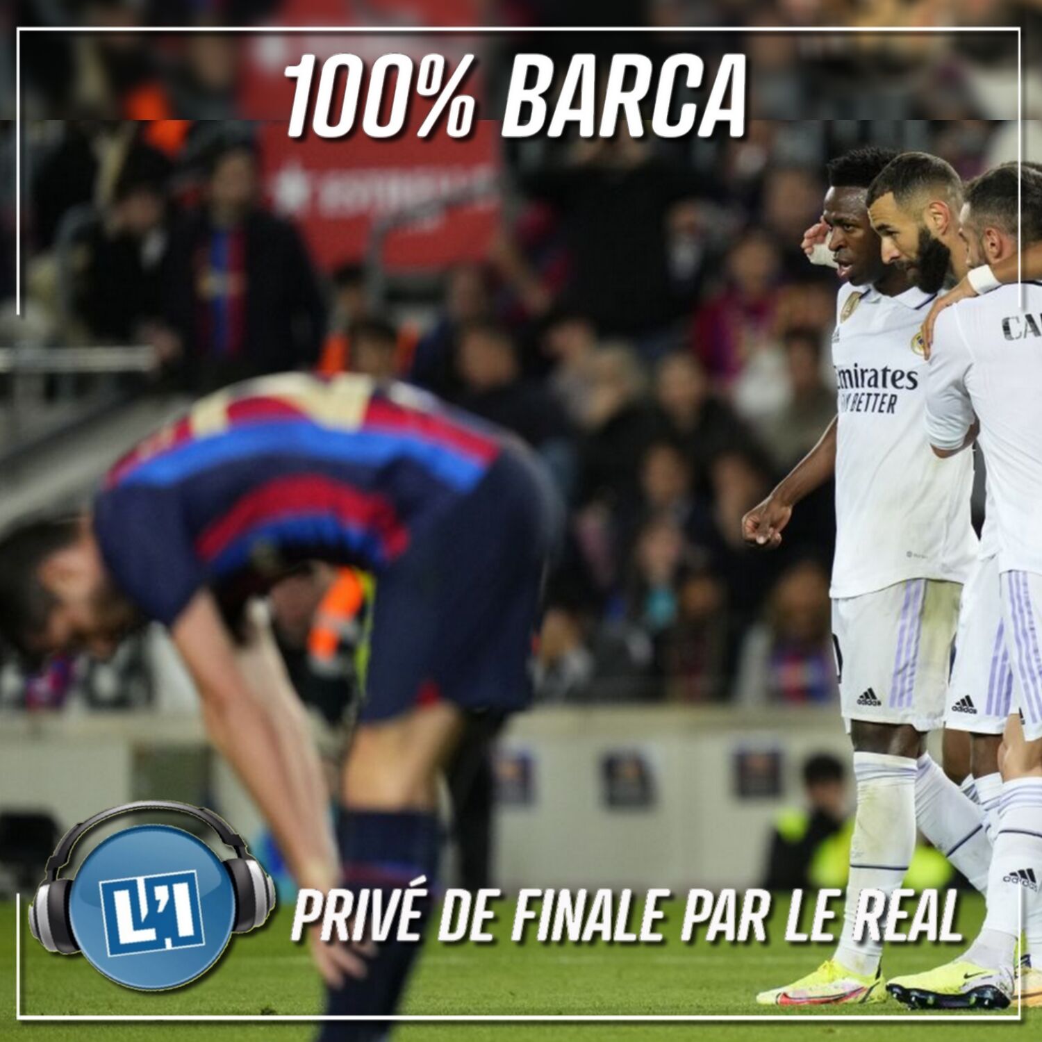 PRIVÉ DE FINALE PAR LE REAL - FC BARCELONE VS REAL  - 2022/2023 - DEMI FINALE COUPE DU ROI episode artwork