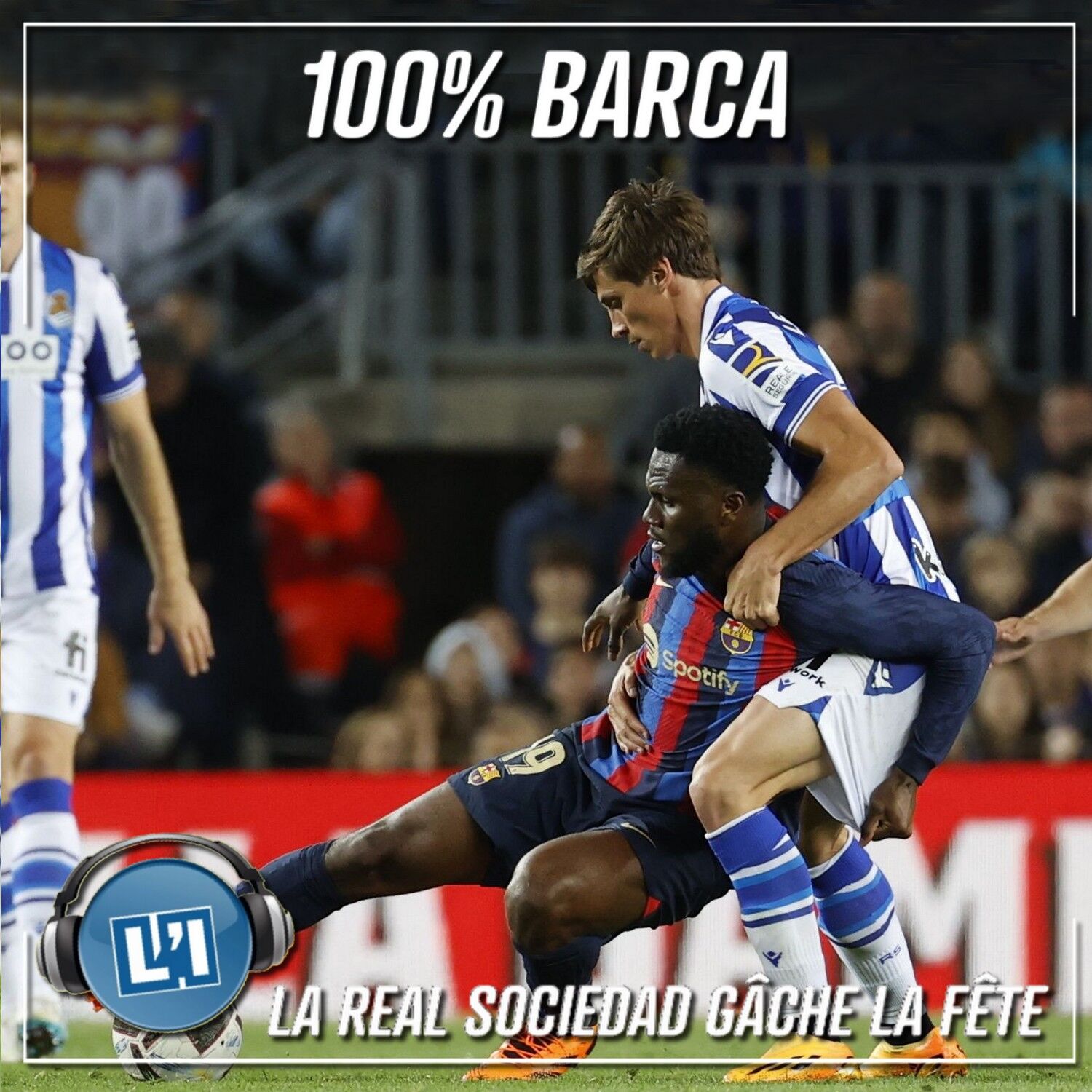 LA REAL SOCIEDAD GÂCHE LA FÊTE AU CAMP NOU - FC BARCELONE VS REAL SOCIEDAD  - 2022/2023 - J35 episode artwork