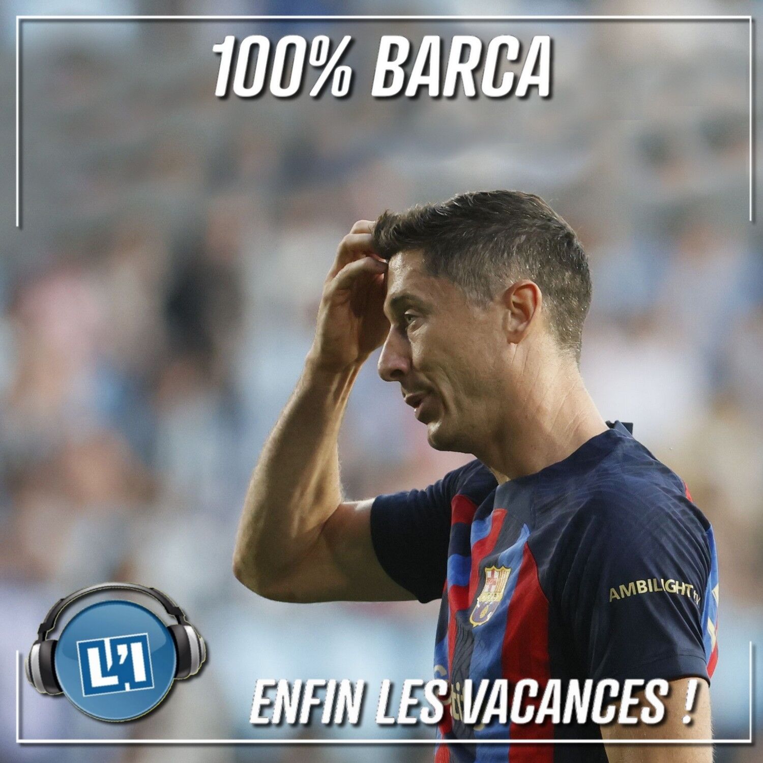 ENFIN LES VACANCES - RC CELTA VIGO  VS FC BARCELONE  - 2022/2023 - J38 episode artwork