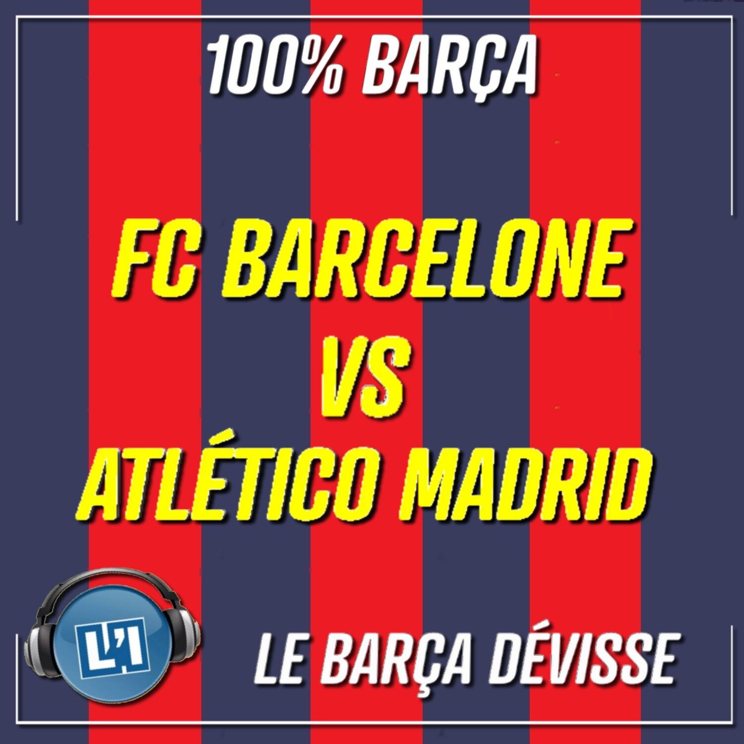 LE BARÇA DÉVISSE   - 1/4 DE FINALE ALLER - LIGUE DES CHAMPIONS episode artwork