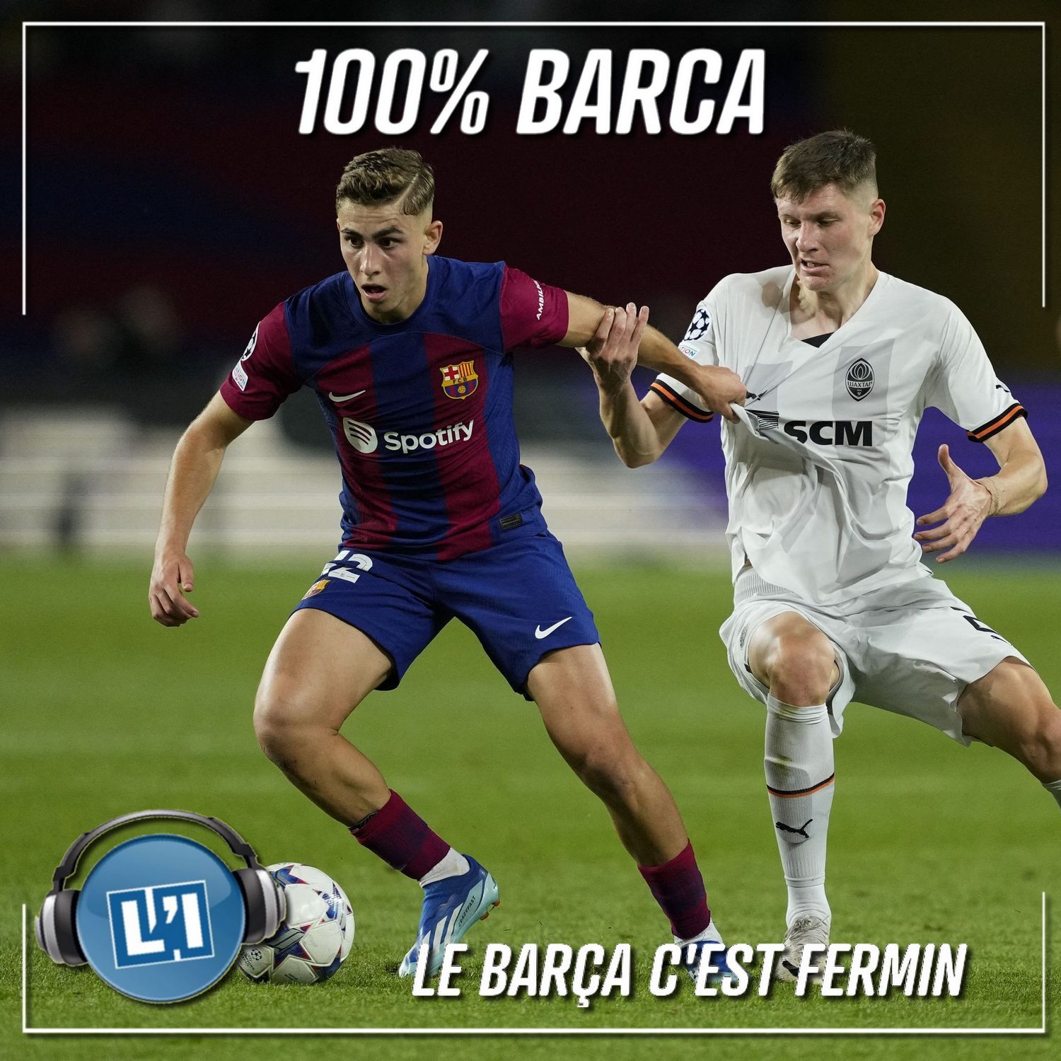 LE BARÇA C'EST FERMIN    - FC BARCELONE VS CHAKHTAR DONETSK - PHASE LIGUE DES CHAMPIONS J3 episode artwork