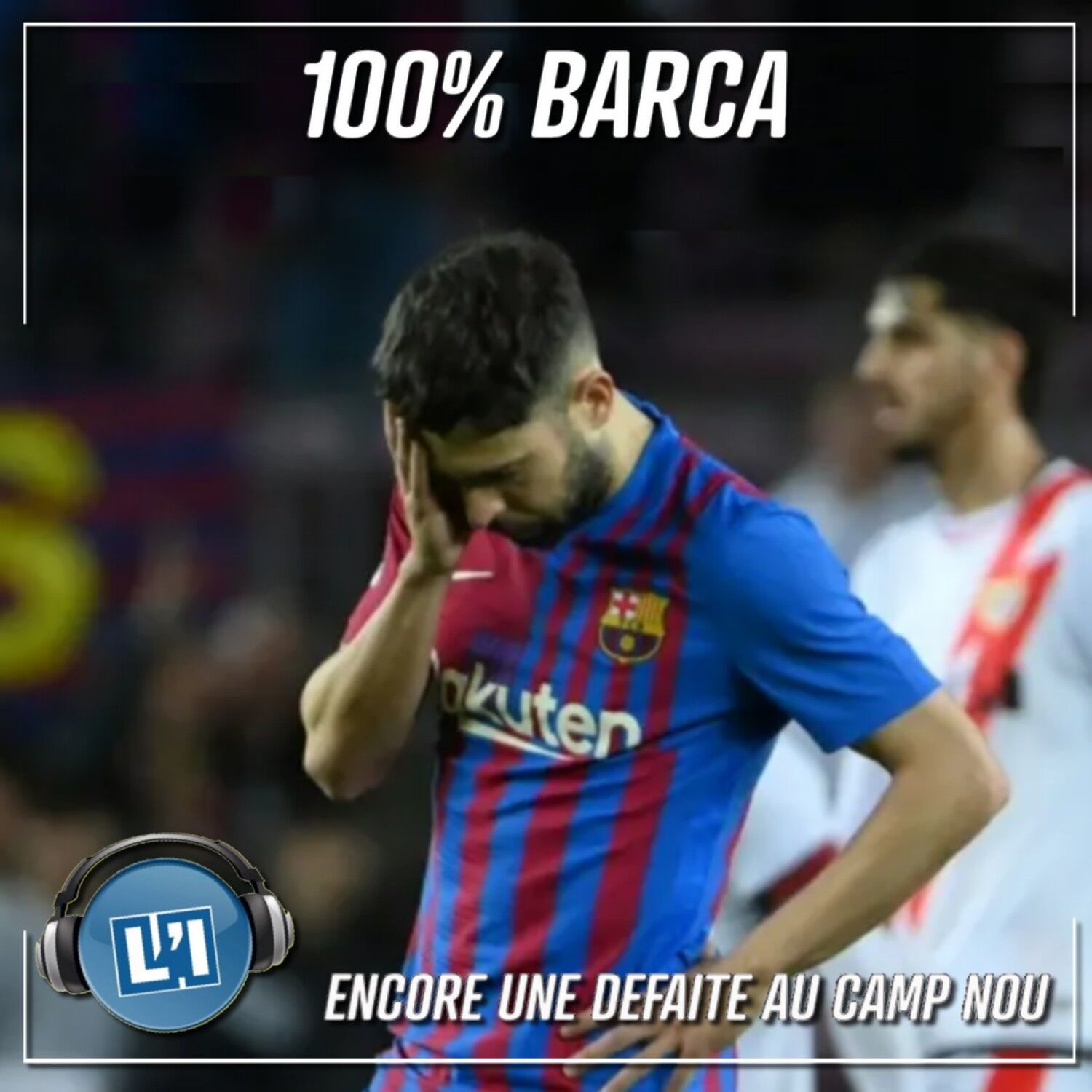 ENCORE UNE DÉFAITE  AU CAMP NOU - FC BARCELONE VS RAYO VALLECANO - 2021/2022 - J21 episode artwork