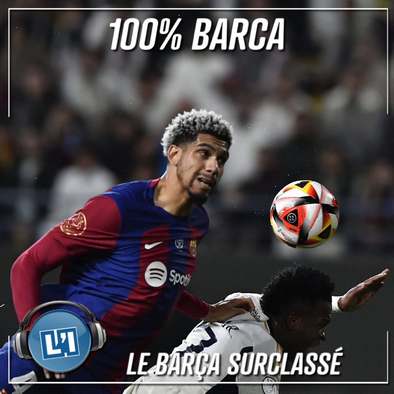 LE BARÇA SURCLASSÉ - REAL MADRID  VS FC BARCELONE - FINALE SUPER COUPE D'ESPAGNE 2024 episode artwork