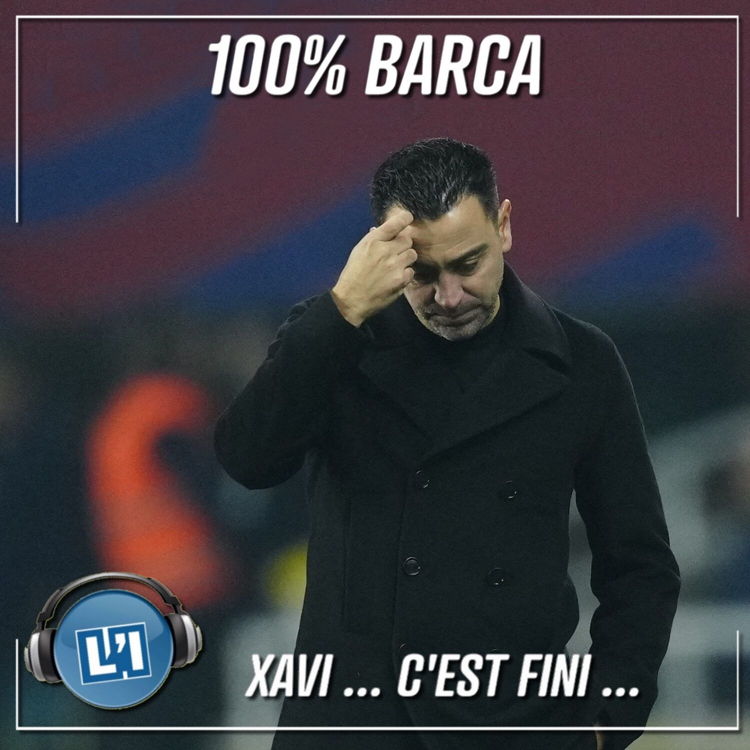XAVI ... C'EST FINI  - FC BARCELONE VS VILLARREAL - 2023/2024 - J22 episode artwork