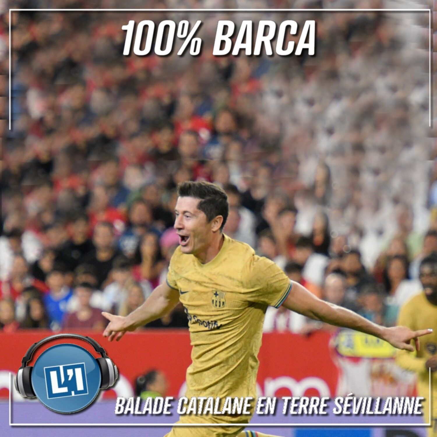 BALADE CATALANE EN TERRE SÉVILLANE  - FC SEVILLE VS FC BARCELONE  - 2022/2023 - J4 episode artwork