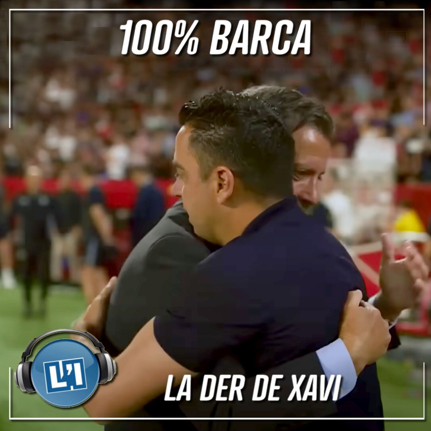 LA DER DE XAVI -   SEVILLE FC  VS FC BARCELONE - LIGA 2023/2024 - J38 episode artwork
