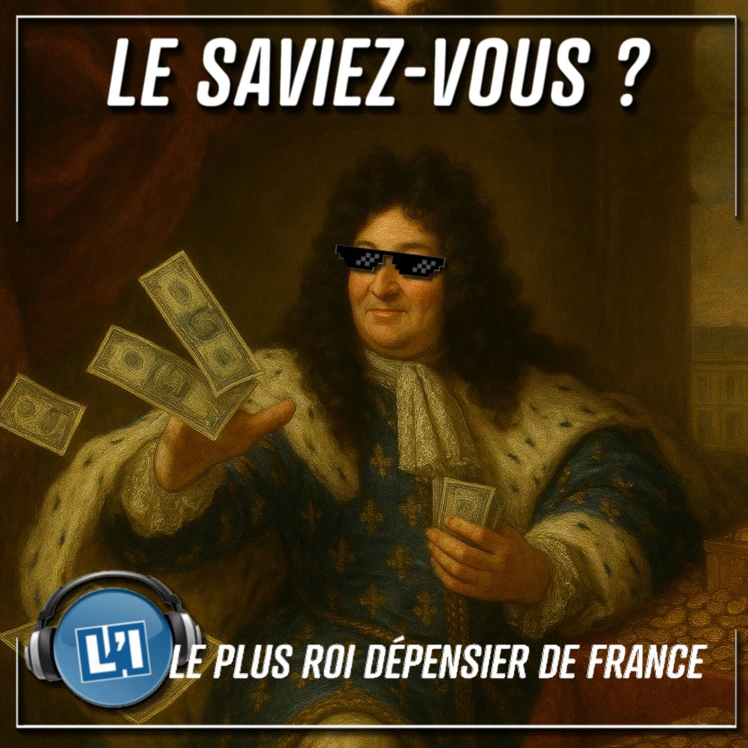 LOUIS XIV, PROBABLEMENT LE ROI DE FRANCE LE PLUS DÉPENSIER DE L'HISTOIRE ! episode artwork