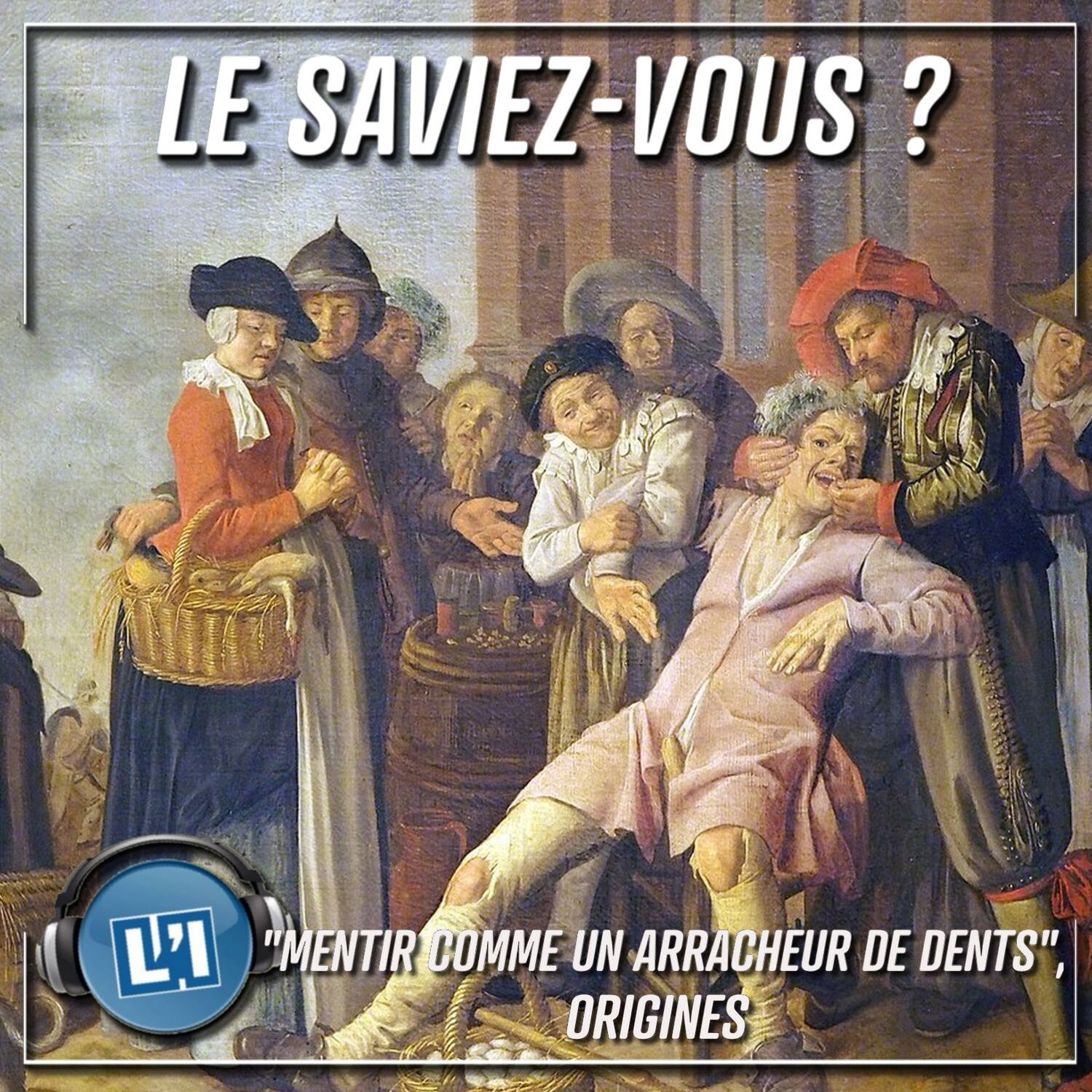 MENTIR COMME UN ARRACHEUR DE DENTS, ORIGINES DE L'EXPRESSION episode artwork
