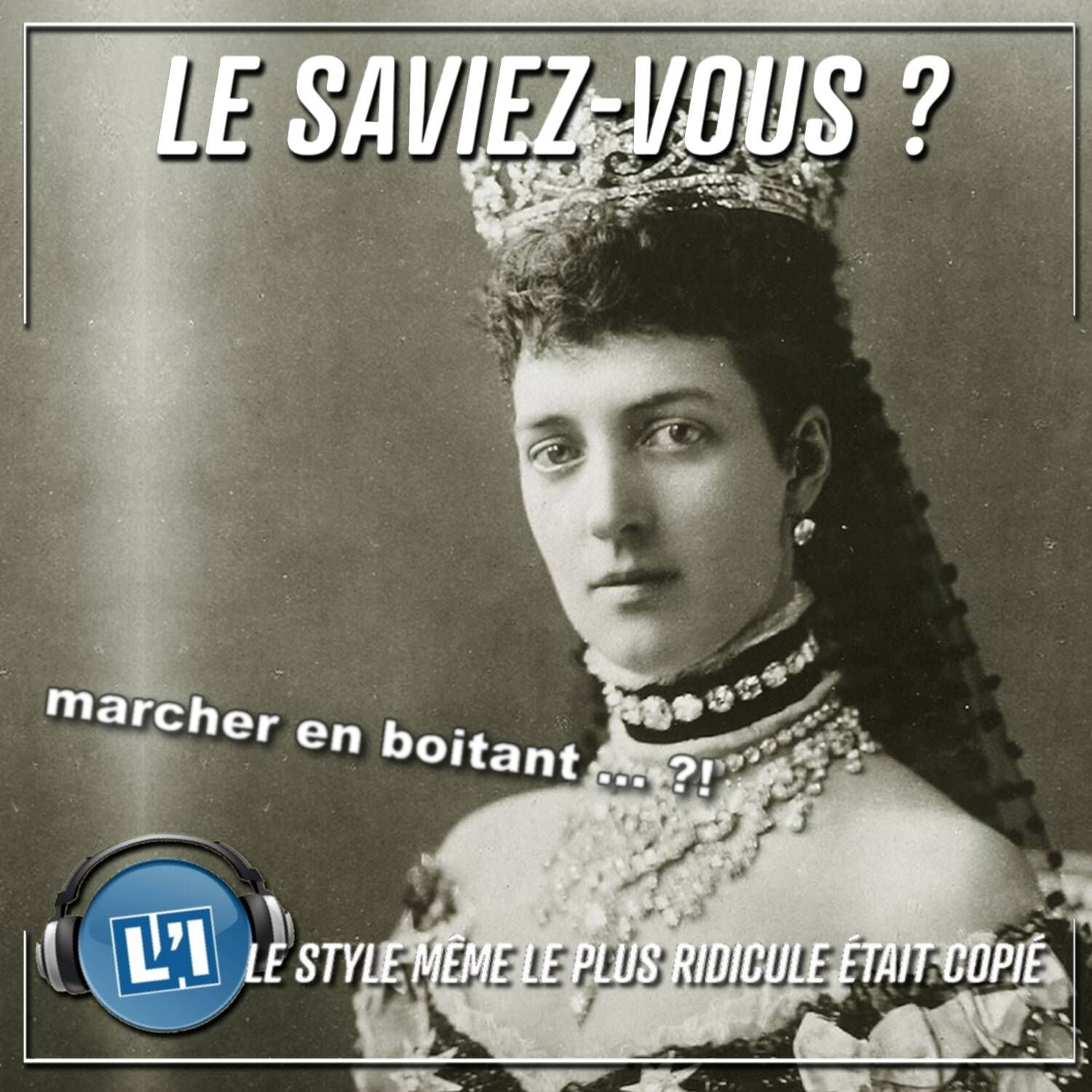 AVEC LA MONARCHIE, MÊME LES STYLES RIDICULES ÉTAIENT COPIÉS episode artwork