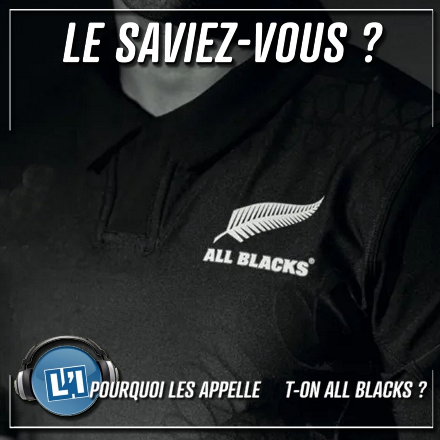 POURQUOI LES APPELLE-T-ON LES ALL BLACKS ? episode artwork