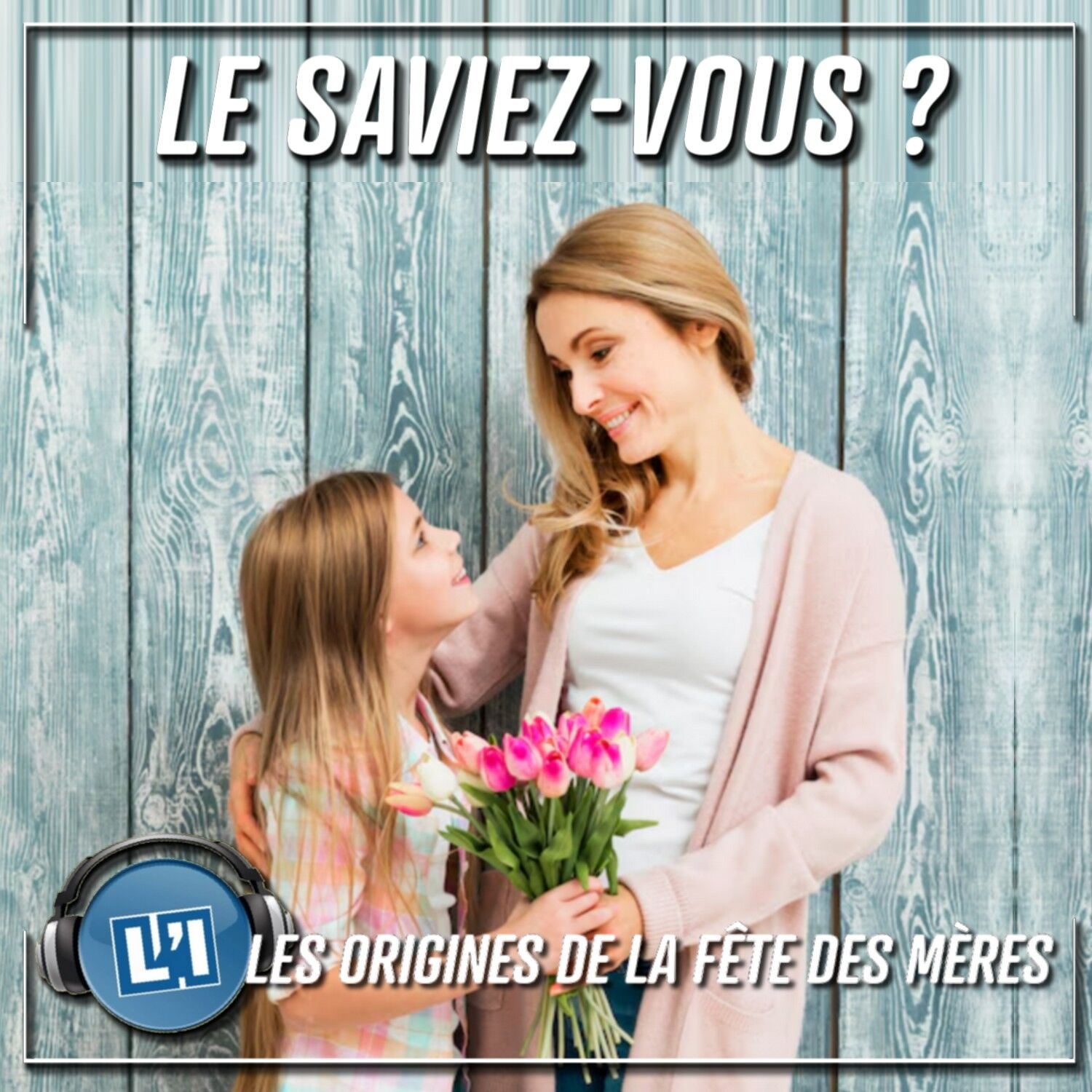 LES ORIGINES DE LA FÊTE DES MÈRES episode artwork
