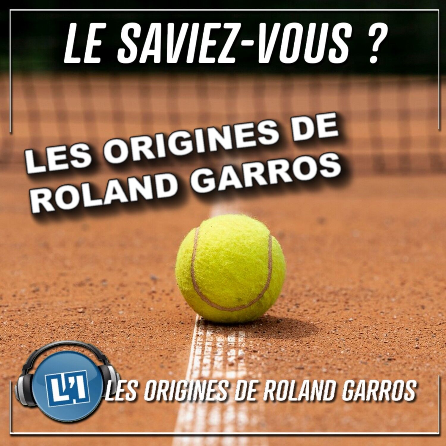 CONNAISSEZ-VOUS LES ORIGINES DE ROLAND-GARROS ? episode artwork