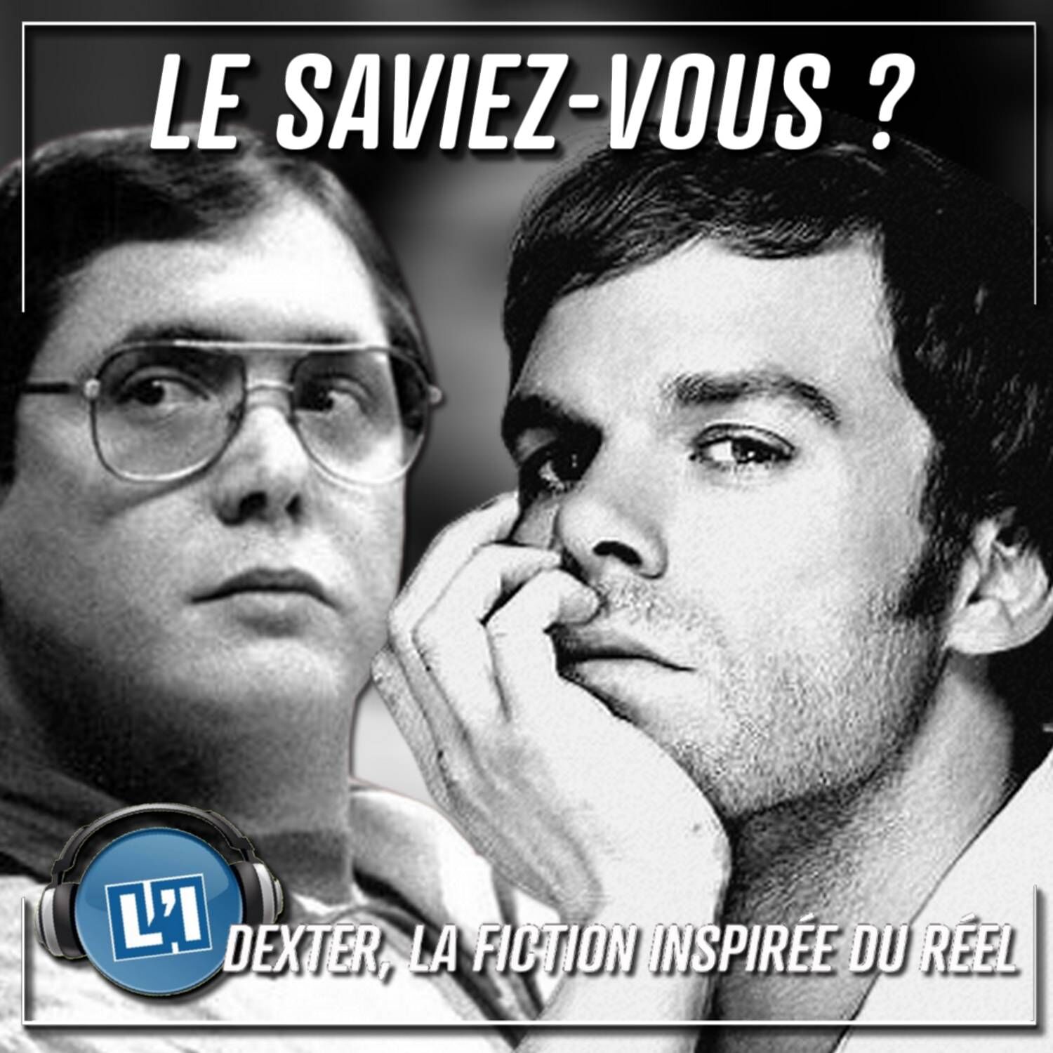 DEXTER, LA FICTION INSPIREE DU REEL episode artwork