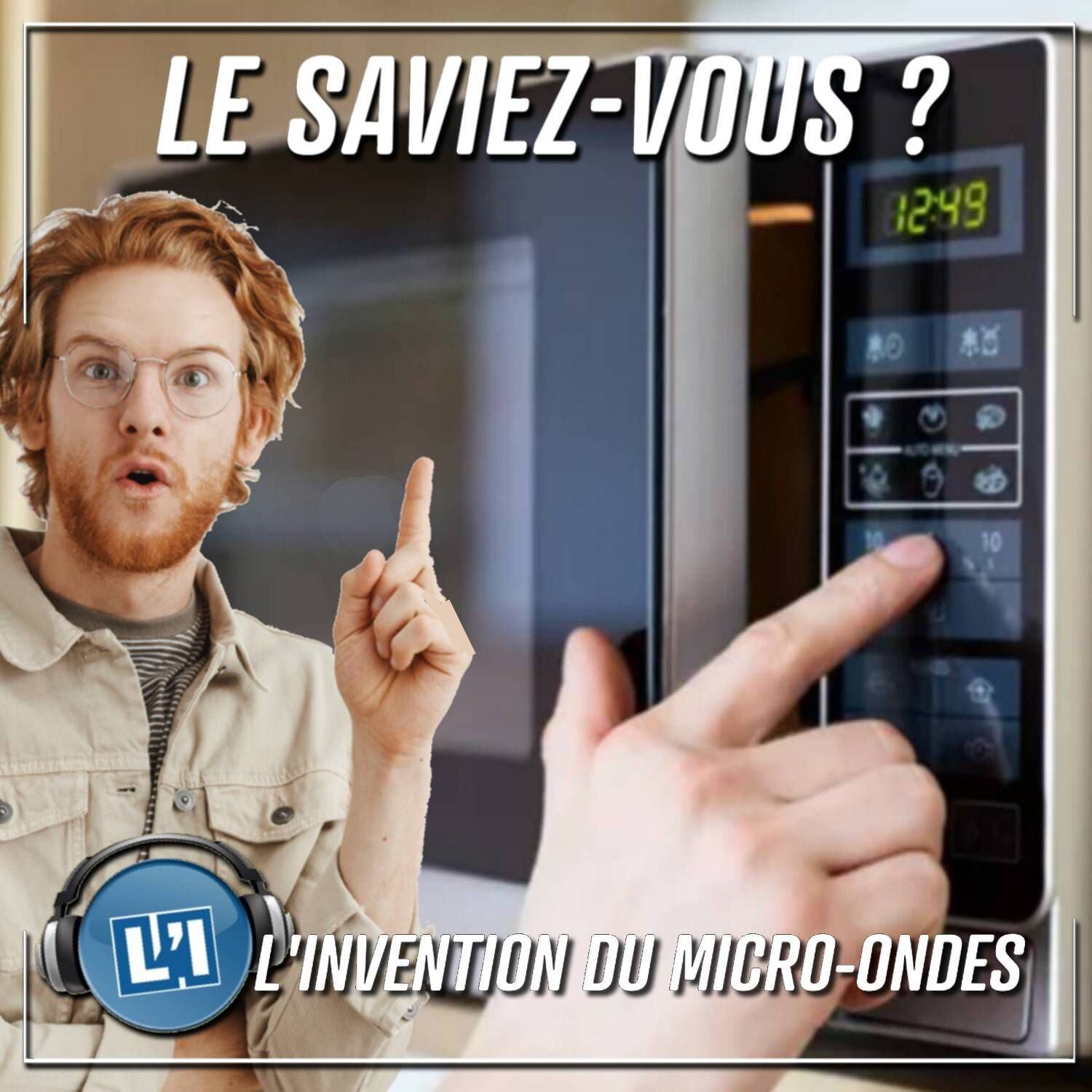 COMMENT LE MICRO-ONDES A-T-IL ÉTÉ INVENTÉ ? episode artwork